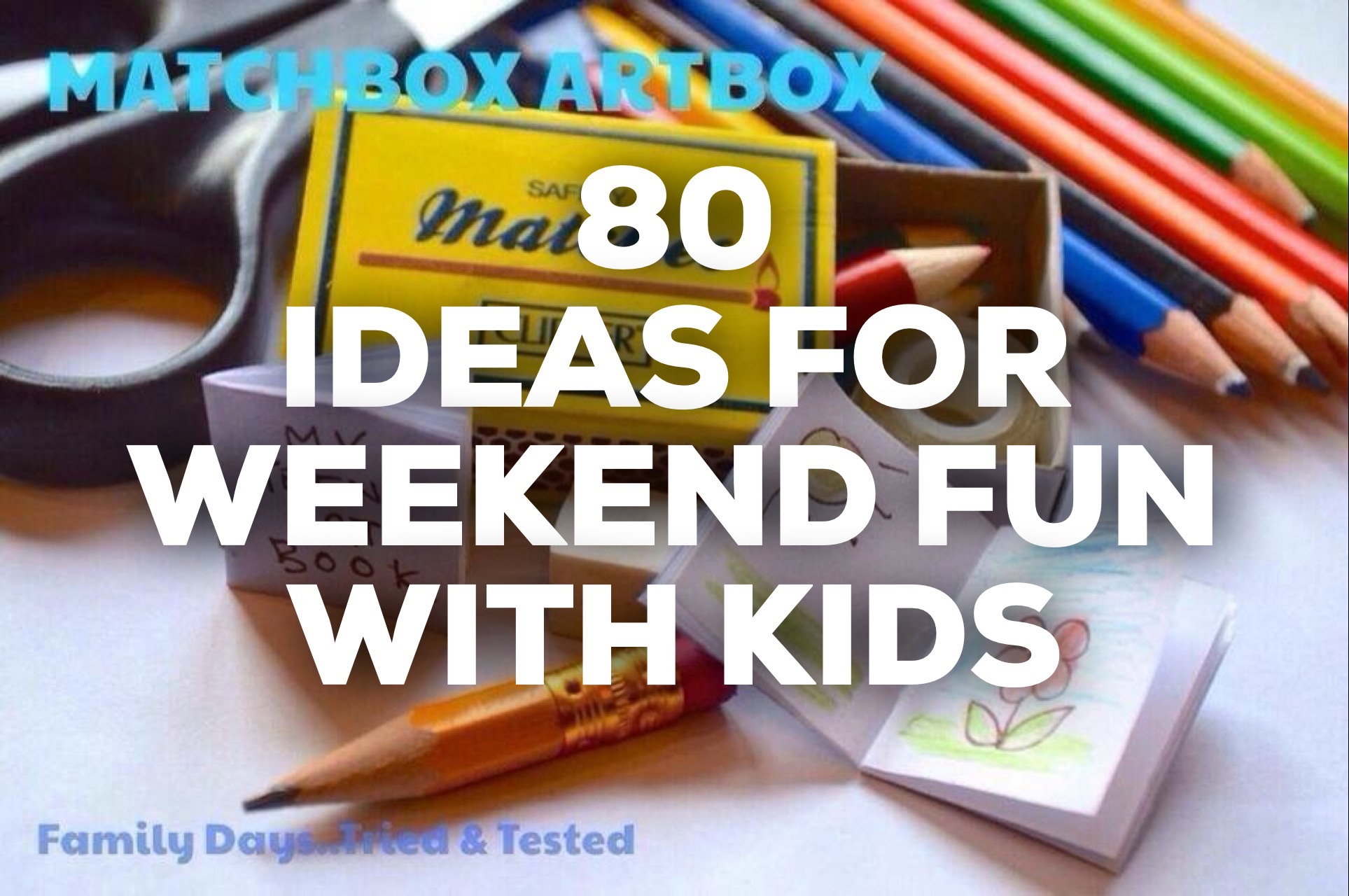 80 Ideas For Weekend Fun With Kids