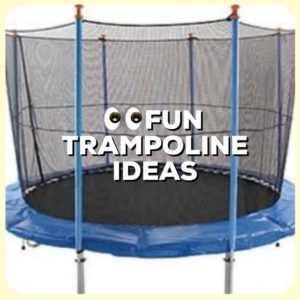 Trampoline Fun Ideas