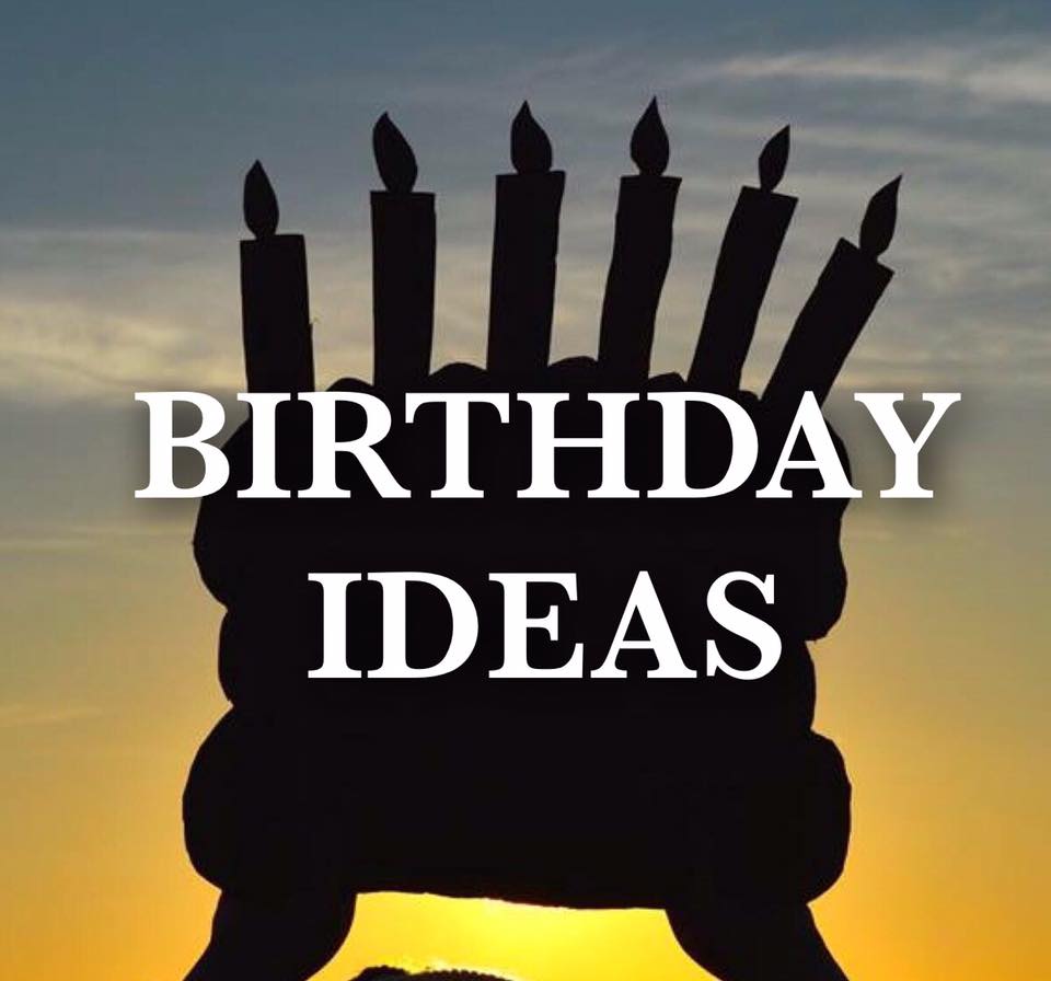 Birthday ideas