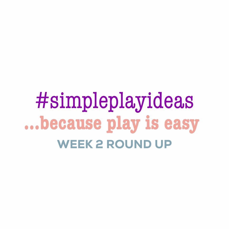 Simple Play Ideas – Week 2
